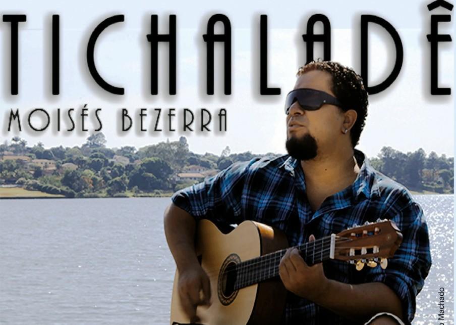 Moisés Bezerra: Tichaladê