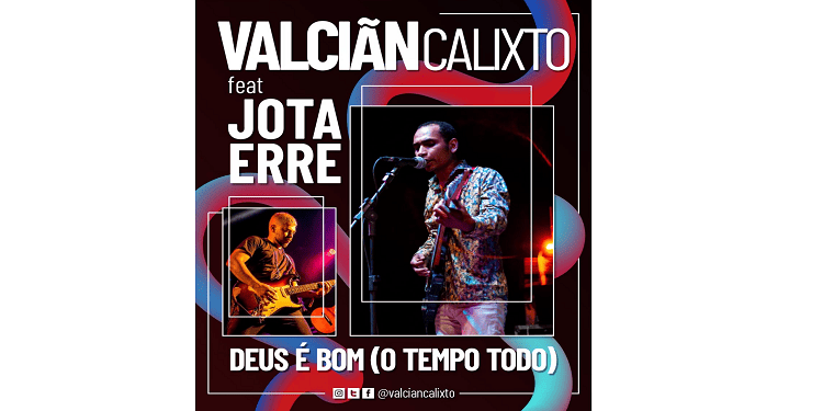 Músico Valciân Calixto laça música Deus é Bom