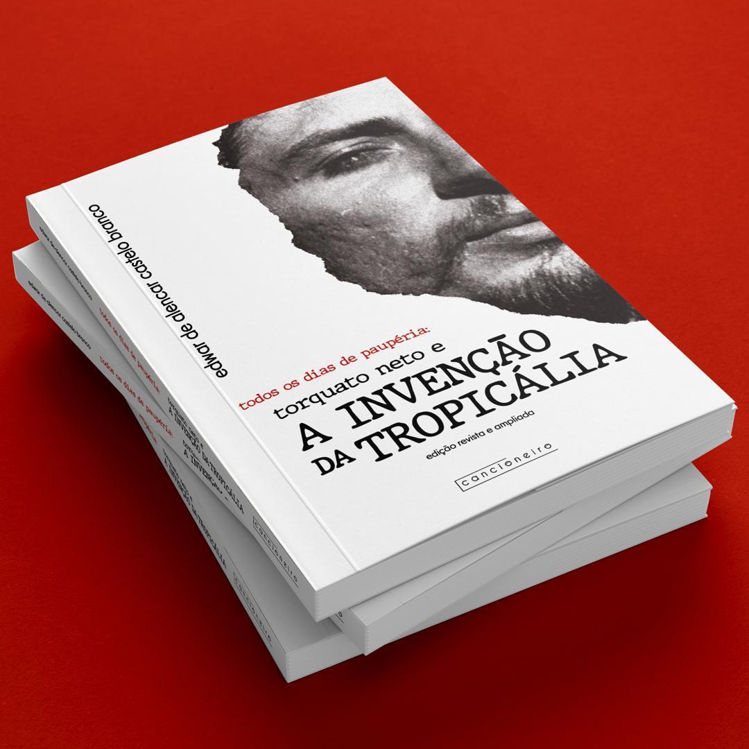 "Todos os dias de paupéria: Torquato Neto e a invenção da Tropicália", publicado pela editora Cancioneiro