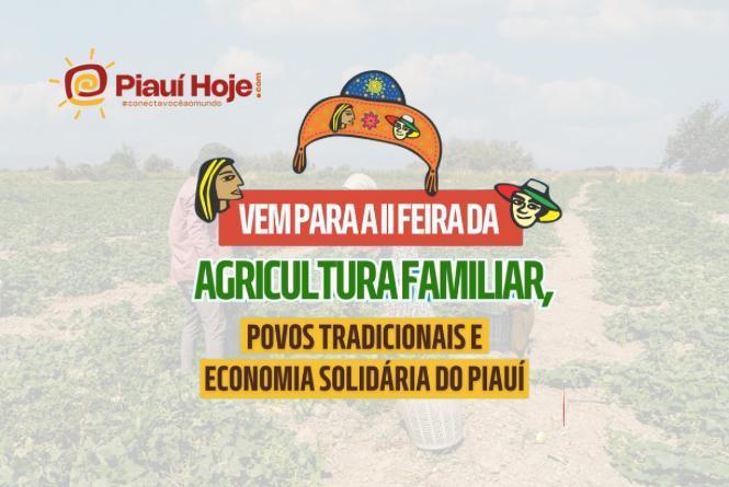 Portal Piauí Hoje fará cobertura completa da II Feira da Agricultura Familiar, Povos Tradicionais e Economia Solidária do Piauí